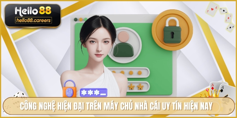 Công nghệ hiện đại trên máy chủ nhà cái uy tín hiện nay