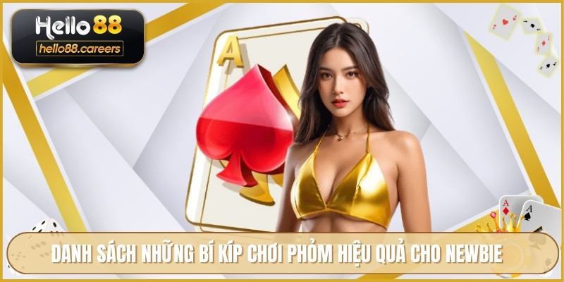 Bài Phỏm HELLO88 - Chiến Lược Cược Giúp Tăng Khả Năng Thắng 4 Danh sách những bí kíp chơi phỏm hiệu quả cho newbie