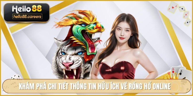 Rồng Hổ Online HELLO88 - Game May Rủi Và Luật Chơi Thú Vị 2 Khám phá chi tiết thông tin hữu ích về rồng hổ online
