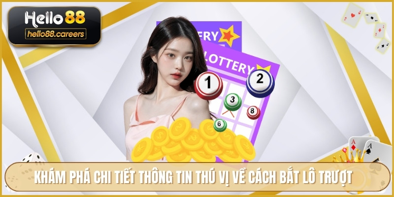 Khám phá chi tiết thông tin thú vị về cách bắt lô trượt