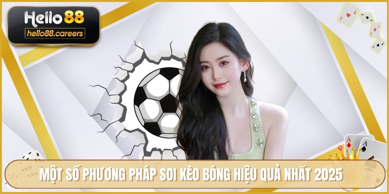 Soi Kèo Bóng Đá HELLO88 - Công Cụ Phân Tích Tỷ Lệ Cực Chuẩn 4 Một số phương pháp soi kèo bóng hiệu quả nhất 2025