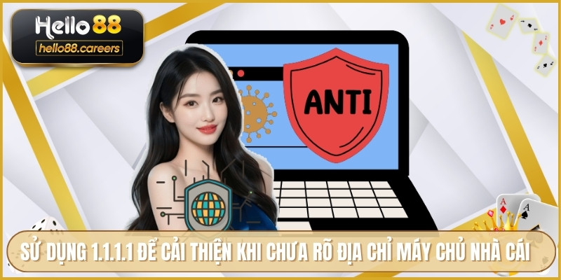 Sử dụng 1.1.1.1 để cải thiện khi chưa rõ địa chỉ máy chủ nhà cái