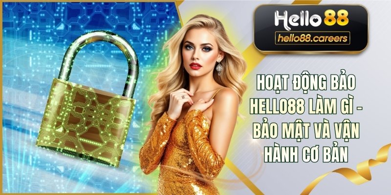 Hoạt Động Bảo HELLO88 Làm Gì
