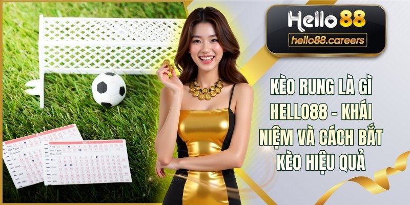 Một số kinh nghiệm cược kèo rung giúp bạn thắng dễ dàng