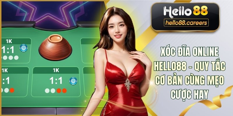 Xóc Đĩa Online HELLO88 - Quy Tắc Cơ Bản Cùng Mẹo Cược Hay 1 Xóc Đĩa Online